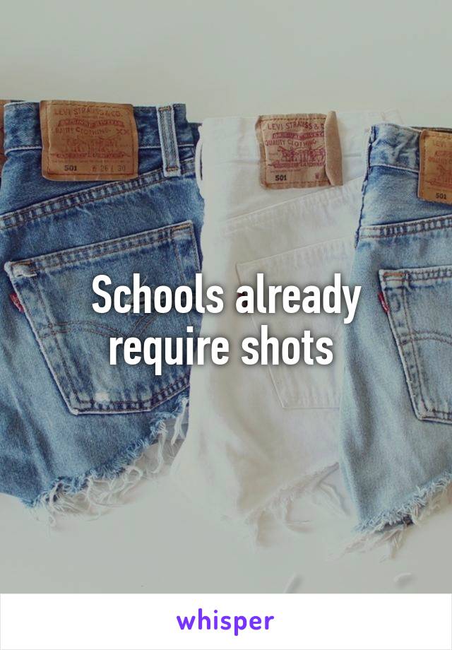 Schools already require shots 