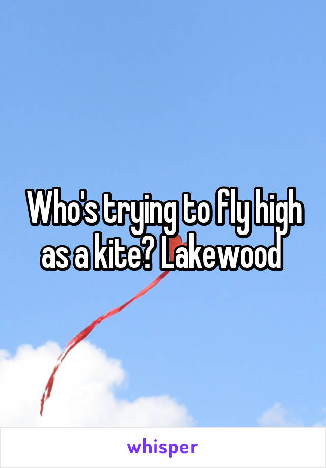 Who's trying to fly high as a kite? Lakewood 