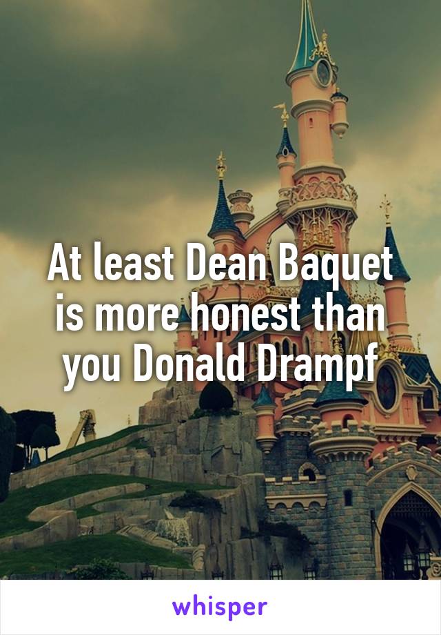 At least Dean Baquet is more honest than you Donald Drampf