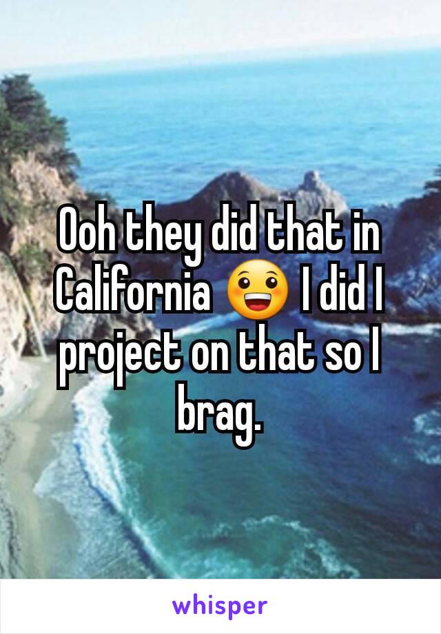 Ooh they did that in California 😀 I did I project on that so I brag.