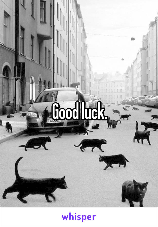 Good luck.