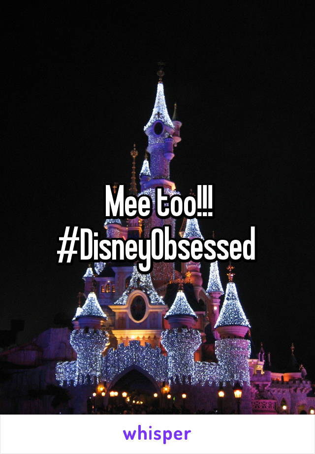 Mee too!!! #DisneyObsessed 