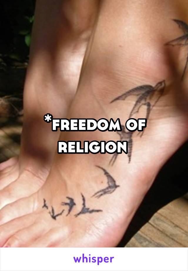 *freedom of religion 