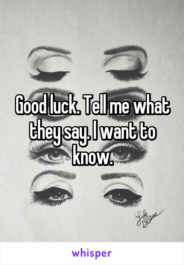 Good luck. Tell me what they say. I want to know.
