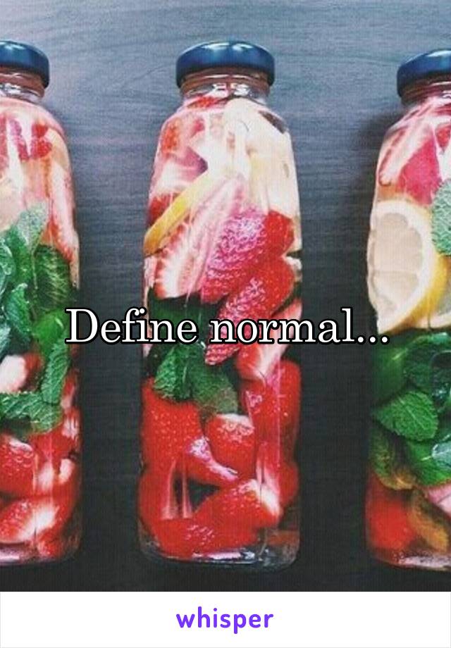 Define normal...