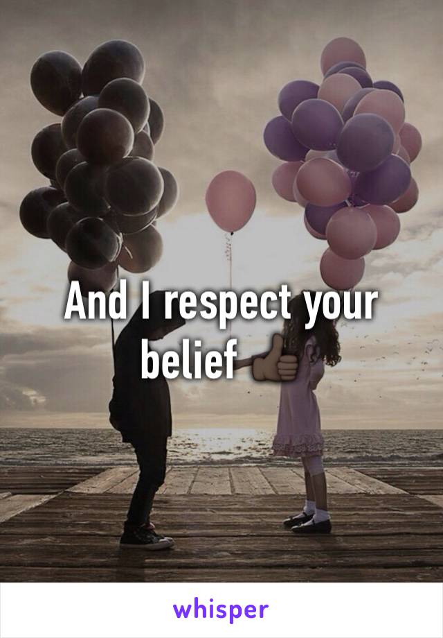 And I respect your belief 👍🏿