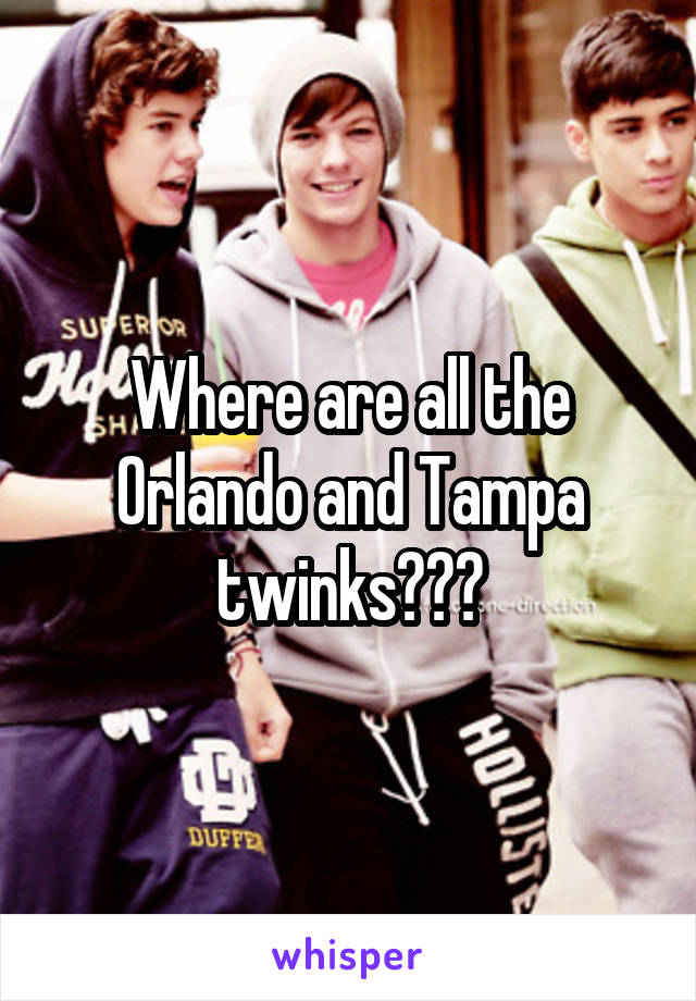 Where are all the Orlando and Tampa twinks???