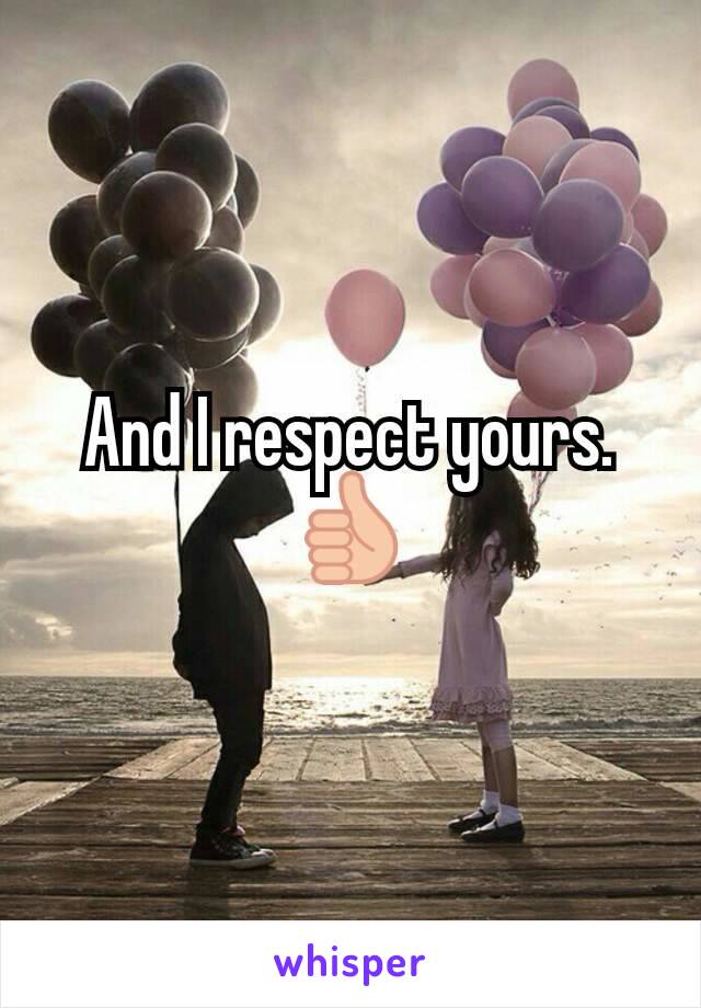 And I respect yours. 👍