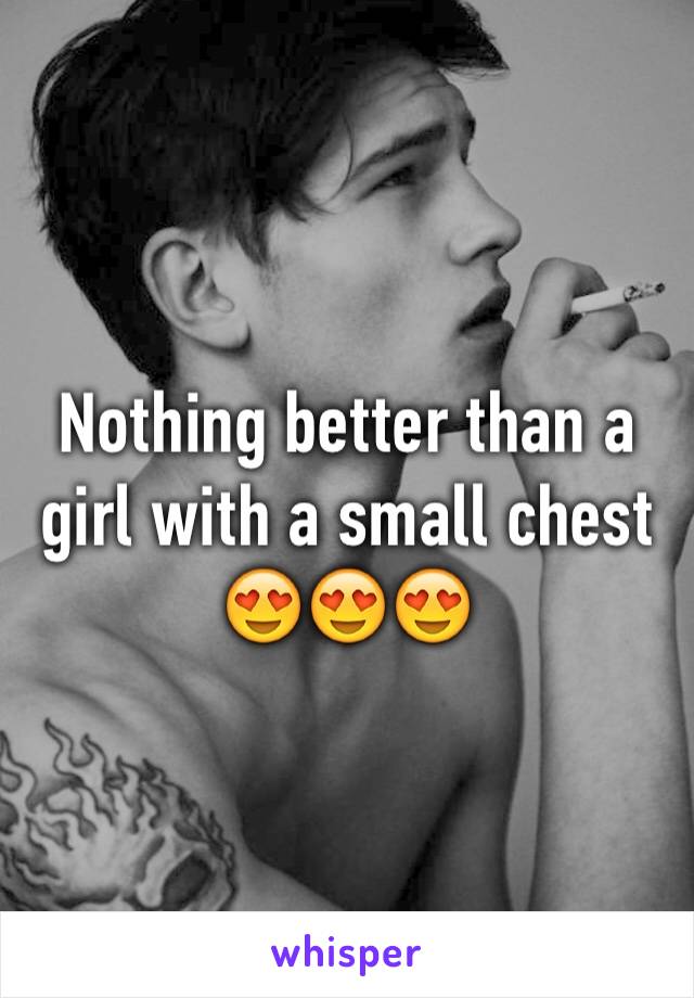 Nothing better than a girl with a small chest 😍😍😍