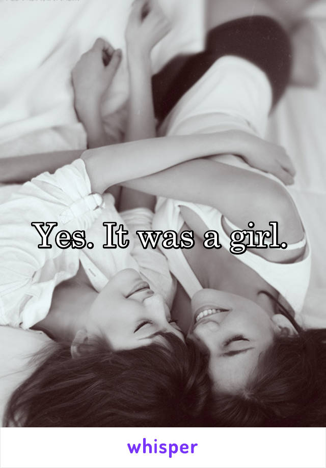 Yes. It was a girl. 