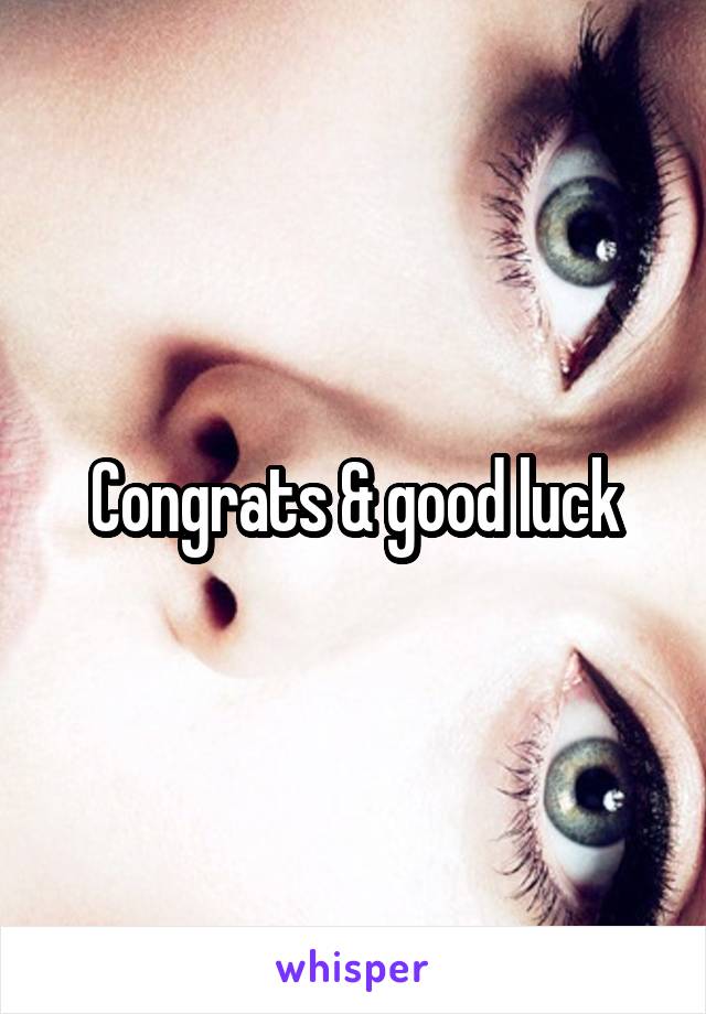 Congrats & good luck