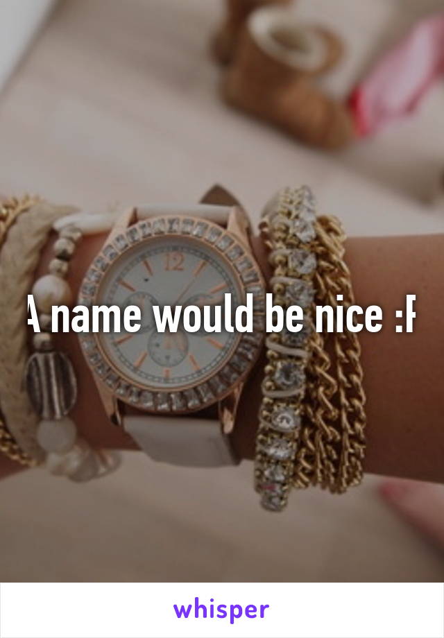 A name would be nice :P