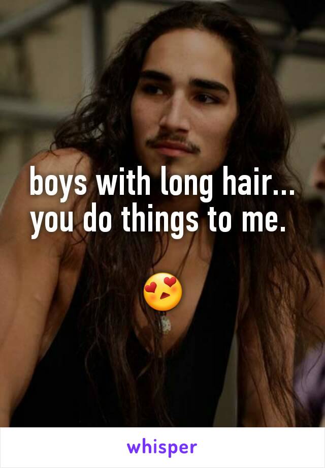 boys with long hair... you do things to me. 

😍