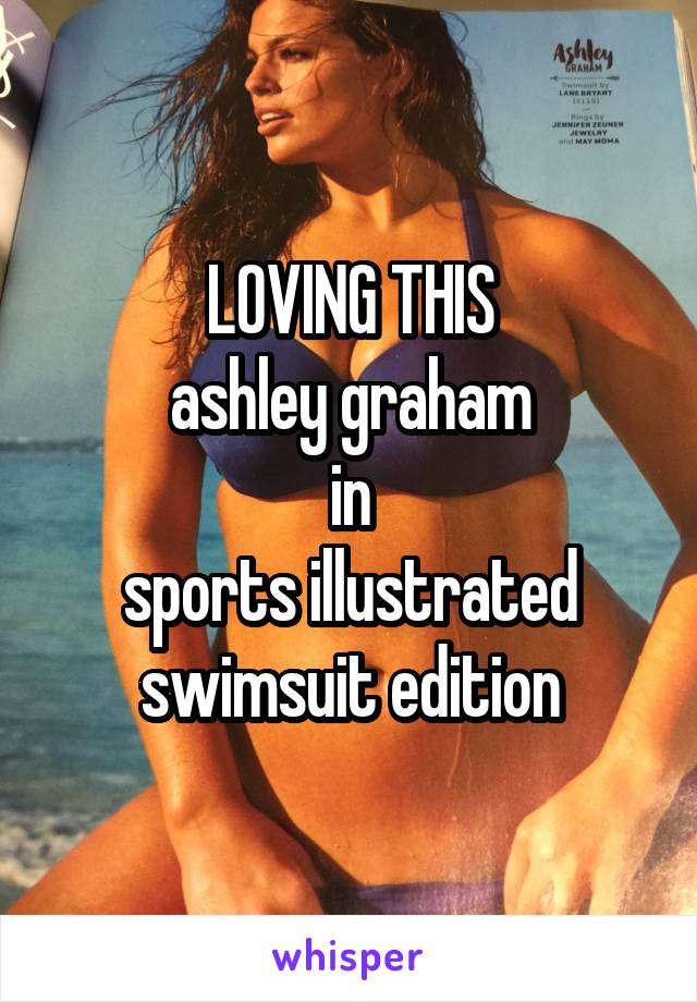 LOVING THIS
ashley graham
in
sports illustrated
swimsuit edition