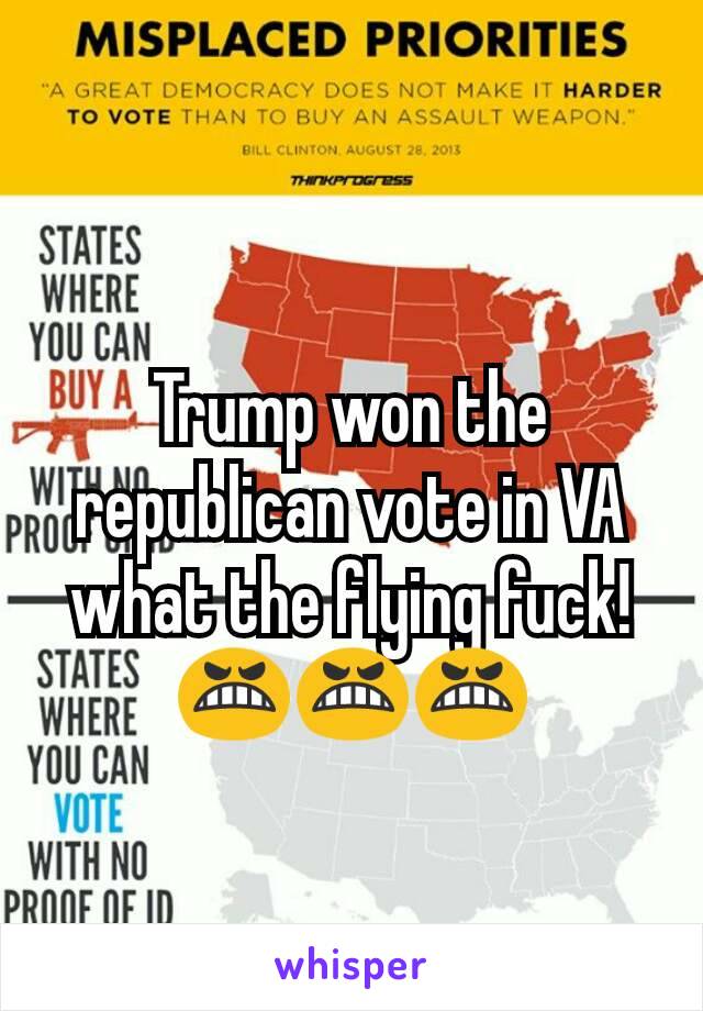 Trump won the republican vote in VA what the flying fuck!
😬😬😬