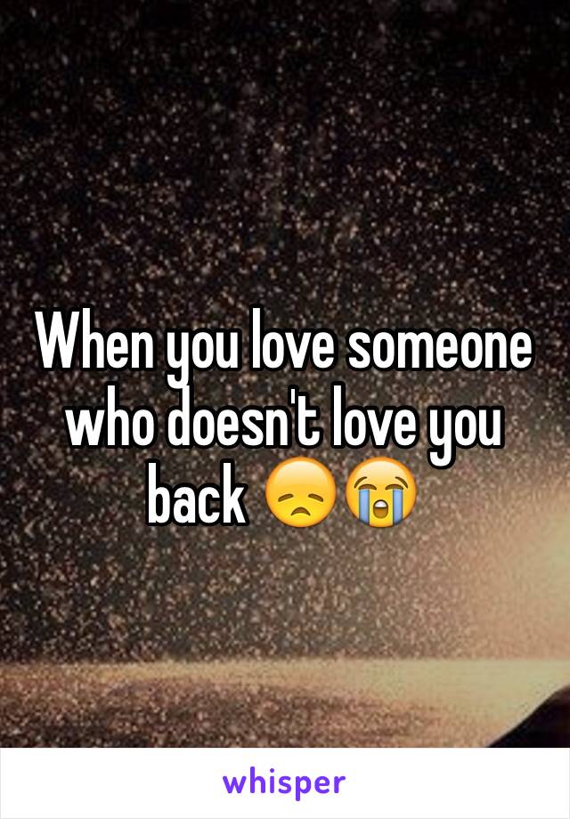 When you love someone who doesn't love you back 😞😭