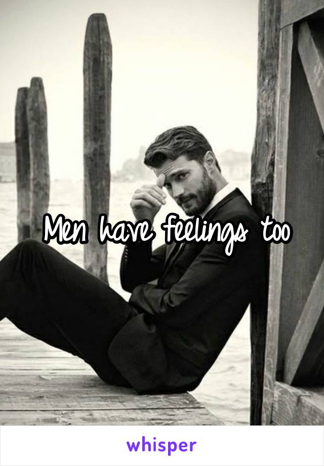 Men have feelings too