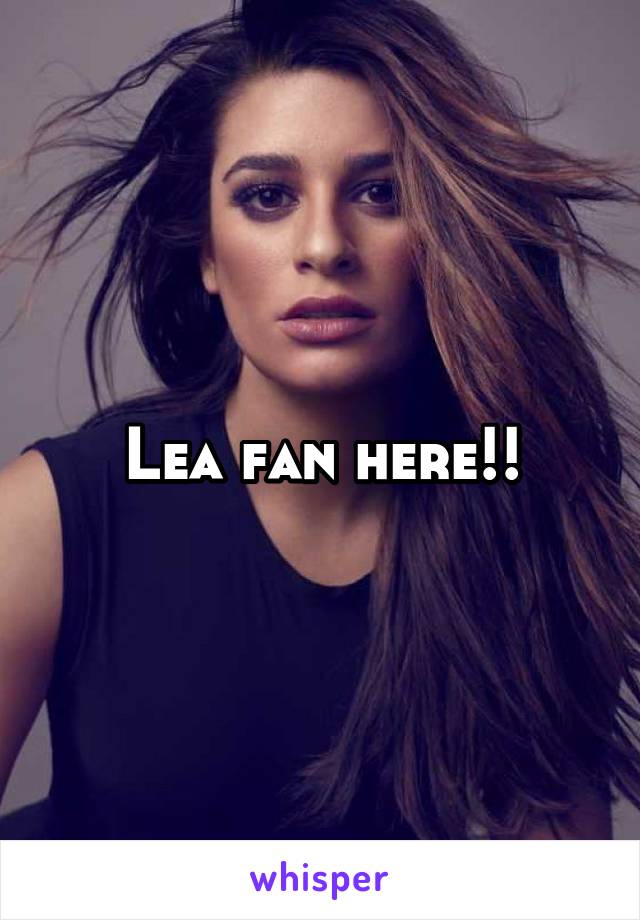 Lea fan here!!