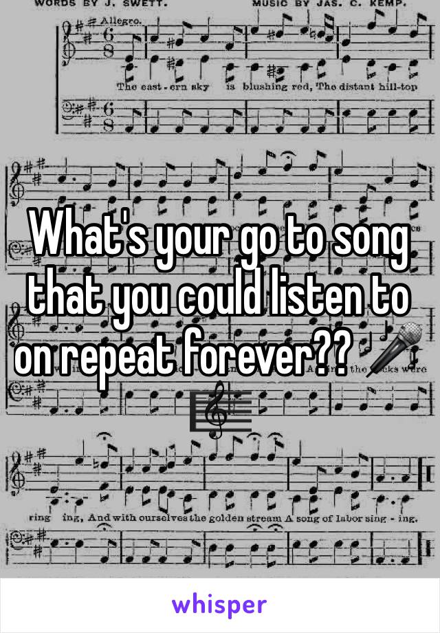 What's your go to song that you could listen to on repeat forever?? 🎤🎼