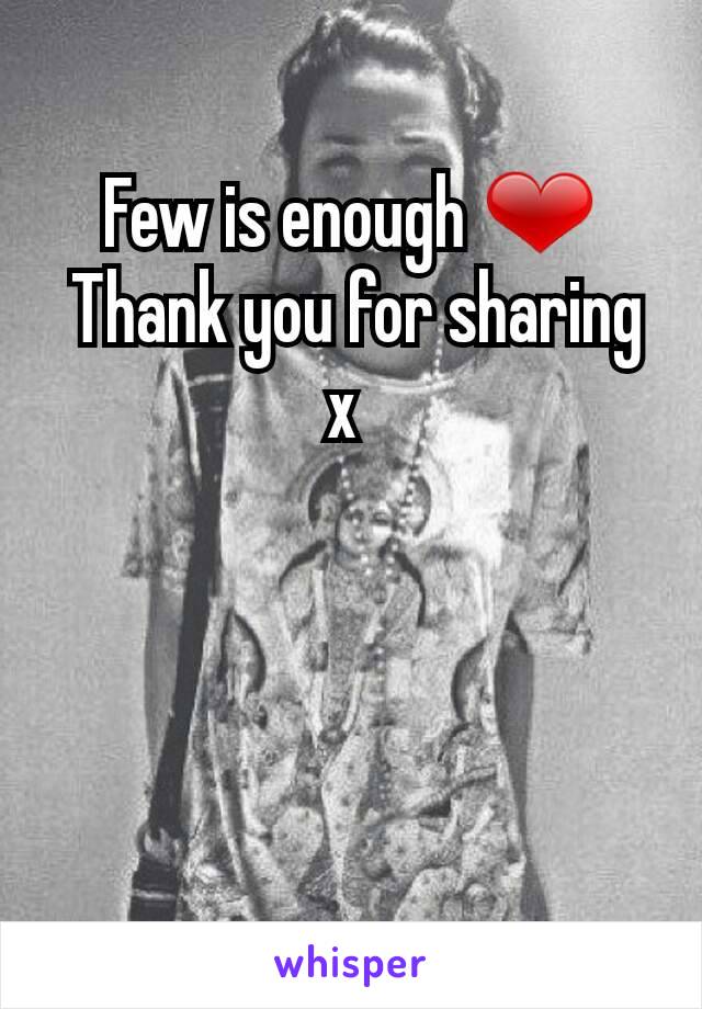 Few is enough ❤
 Thank you for sharing x 