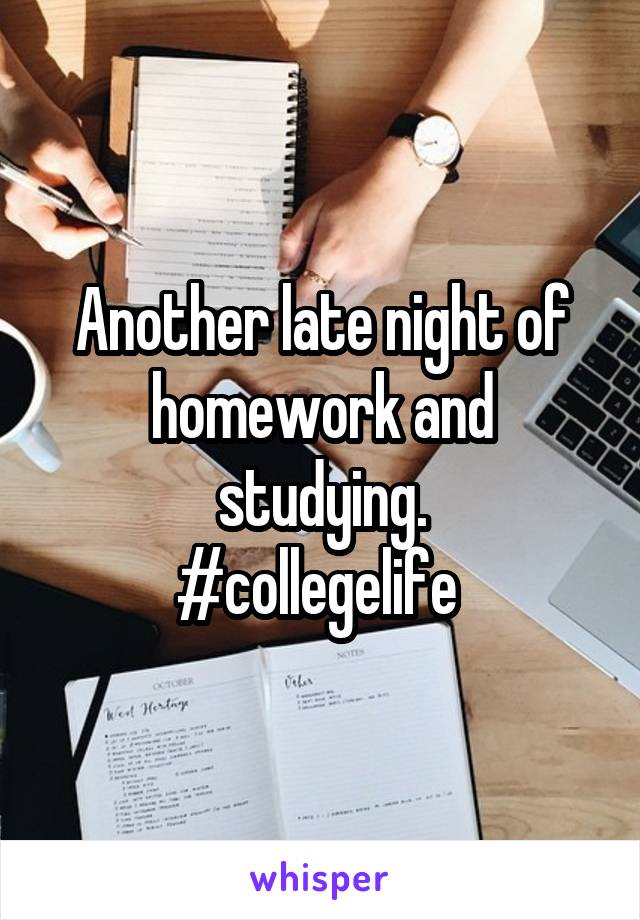 Another late night of homework and studying.
#collegelife 