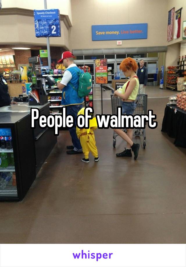 People of walmart
