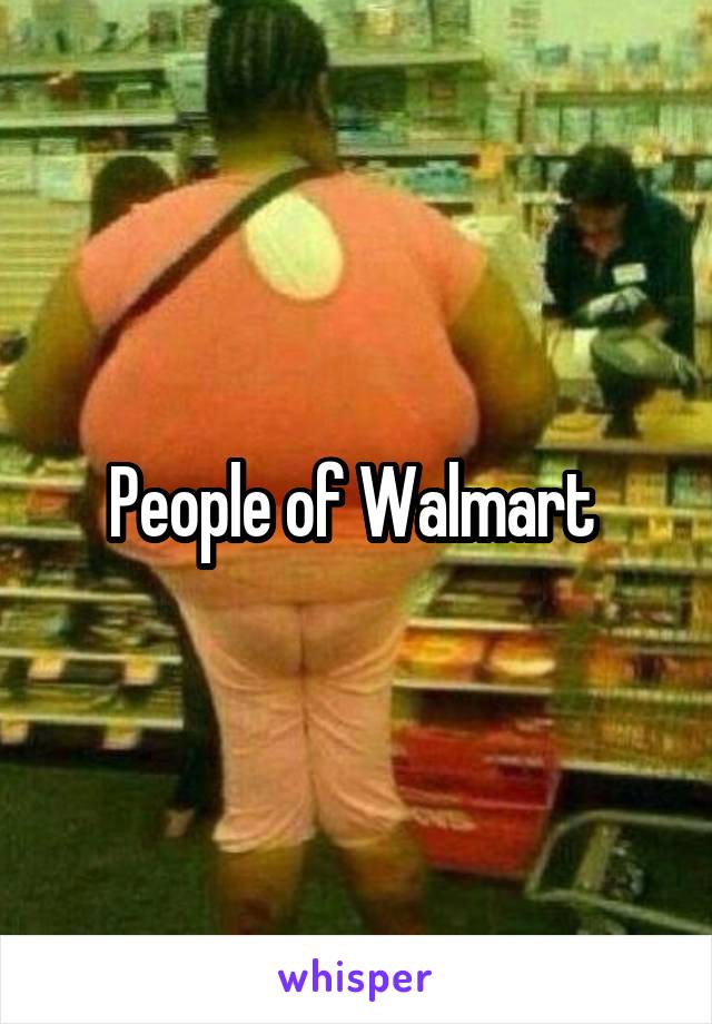 People of Walmart 