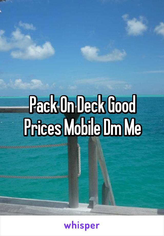 Pack On Deck Good Prices Mobile Dm Me