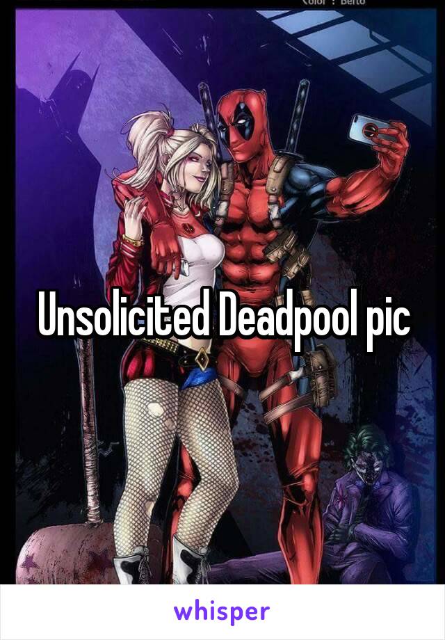 Unsolicited Deadpool pic