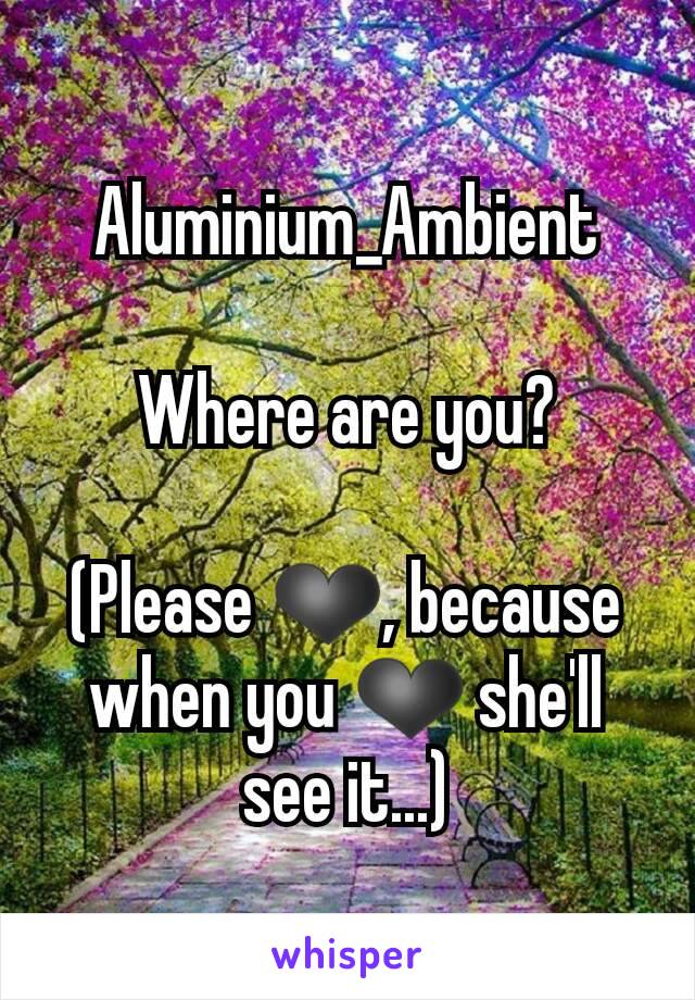 Aluminium_Ambient

Where are you?

(Please ❤, because when you ❤ she'll see it...)