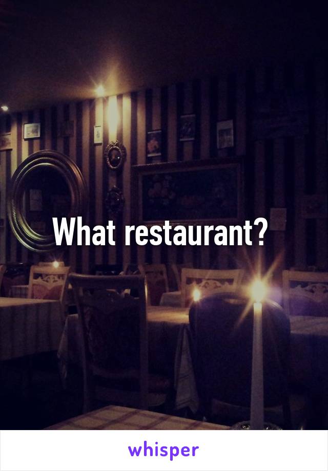 What restaurant? 