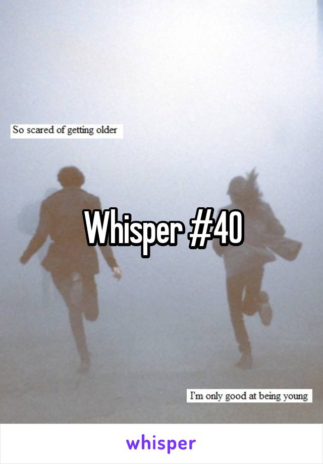 Whisper #40