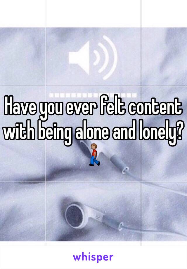 Have you ever felt content with being alone and lonely? 🚶🏽