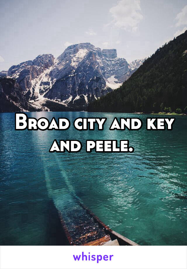 Broad city and key and peele. 