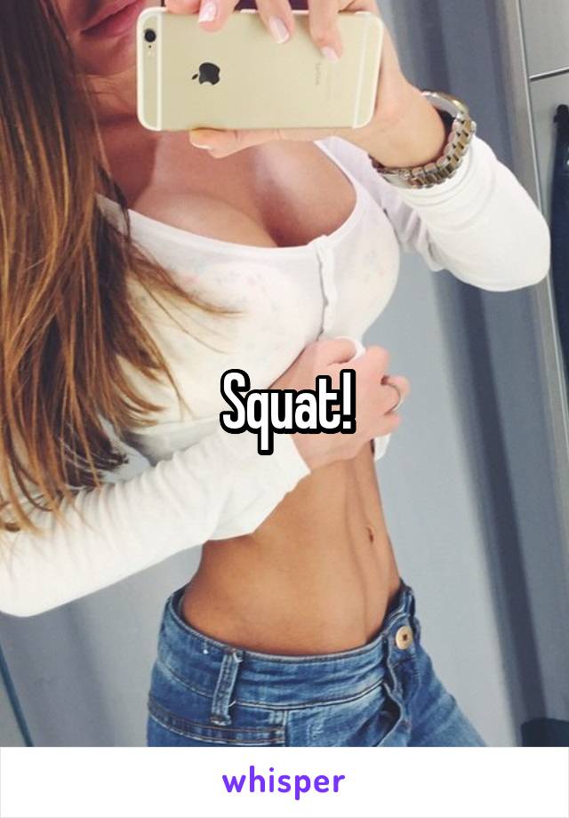 Squat!