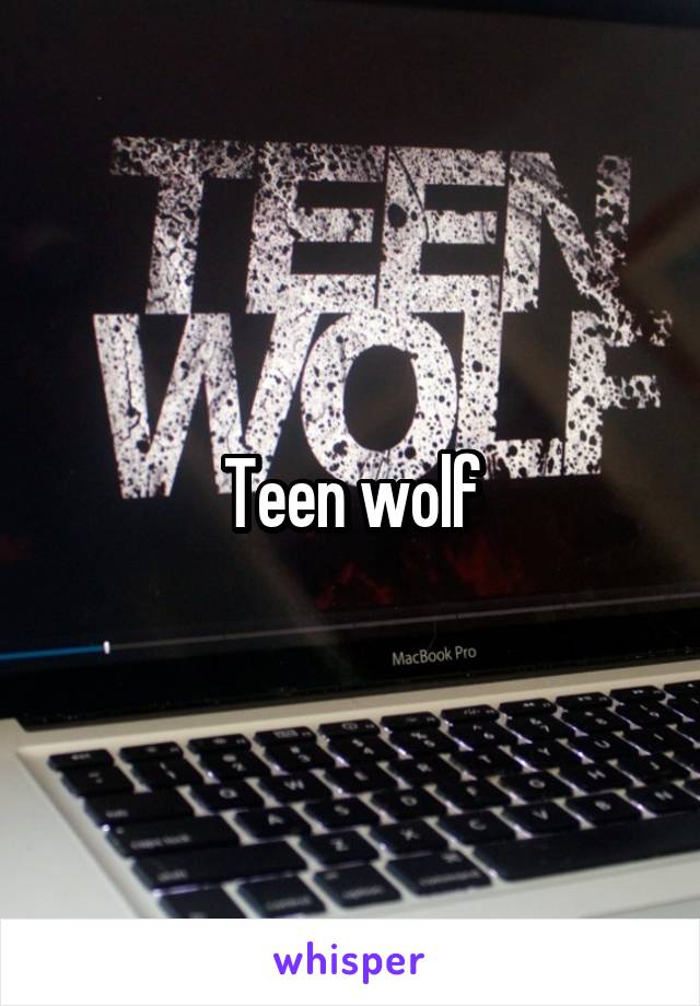 Teen wolf