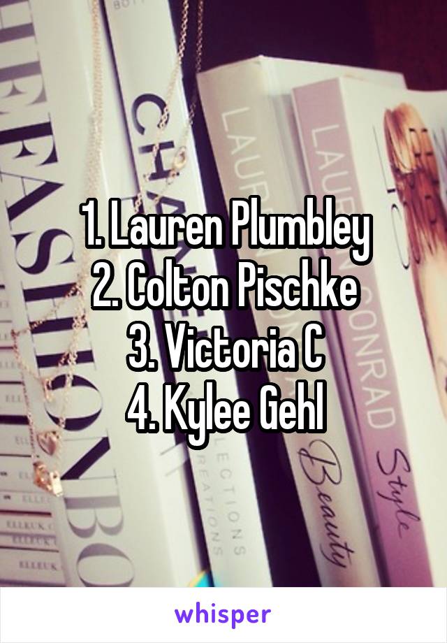 1. Lauren Plumbley
2. Colton Pischke
3. Victoria C
4. Kylee Gehl