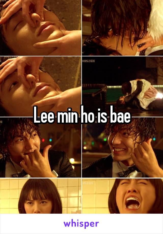 Lee min ho is bae