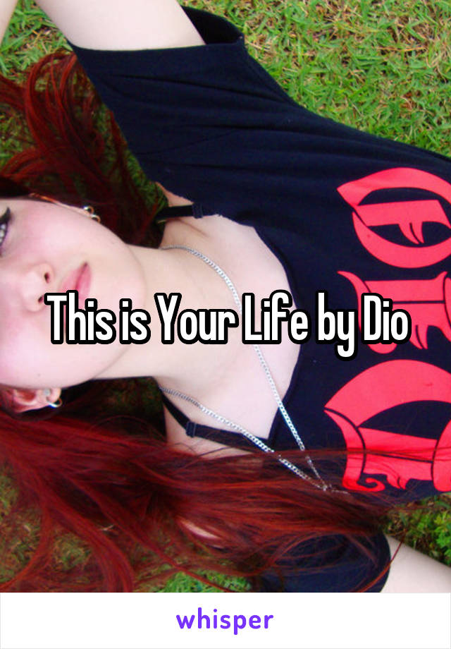 This is Your Life by Dio