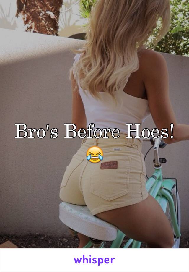 Bro's Before Hoes!😂