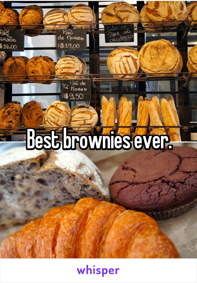 Best brownies ever.