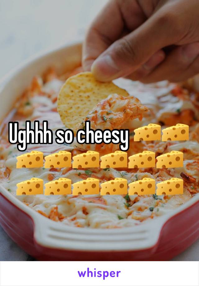 Ughhh so cheesy 🧀🧀🧀🧀🧀🧀🧀🧀🧀🧀🧀🧀🧀🧀