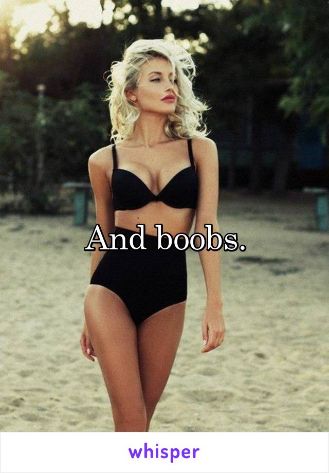 And boobs.