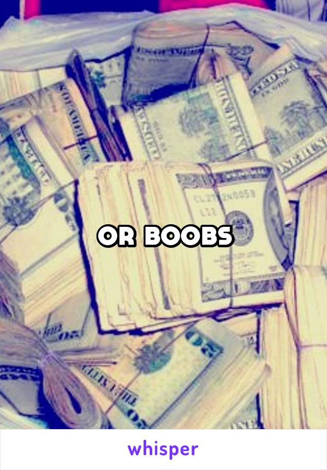 or boobs