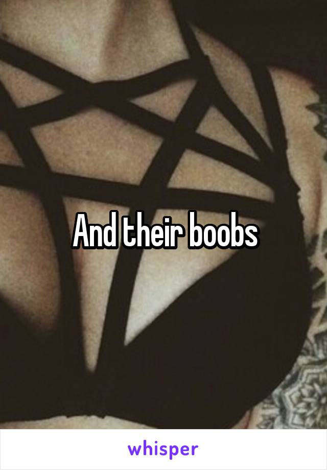 And their boobs