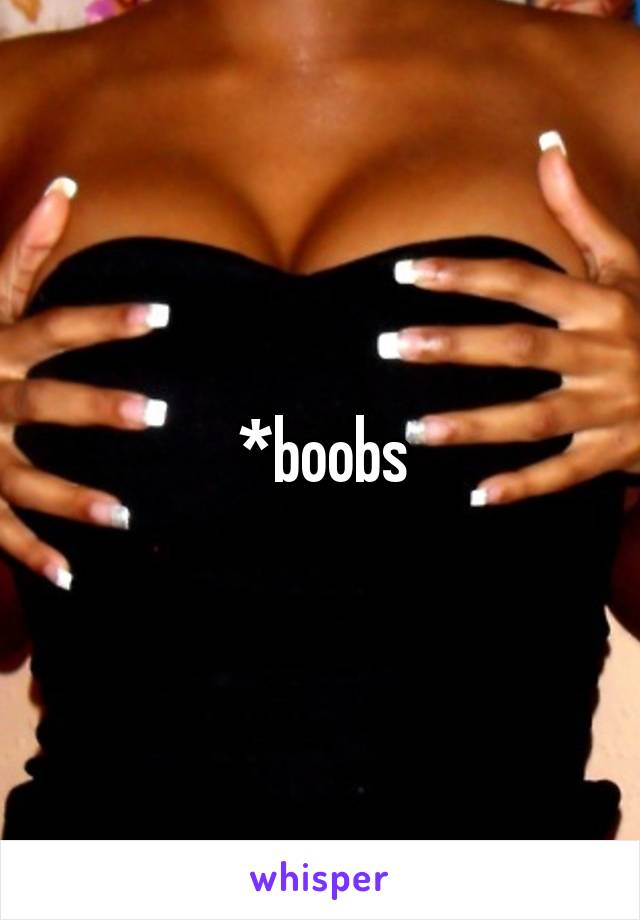 *boobs