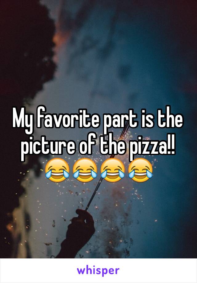 My favorite part is the picture of the pizza!! 😂😂😂😂