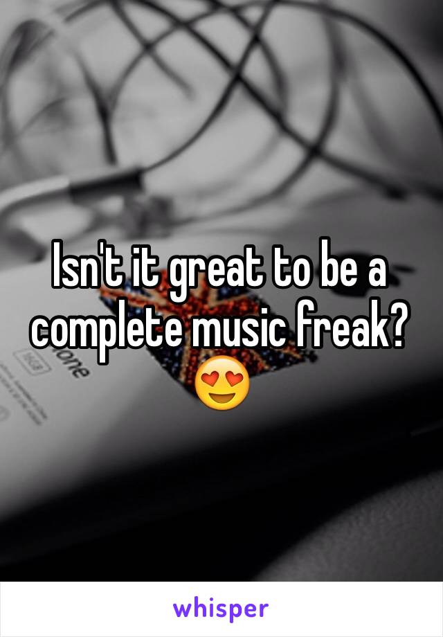 Isn't it great to be a complete music freak?😍