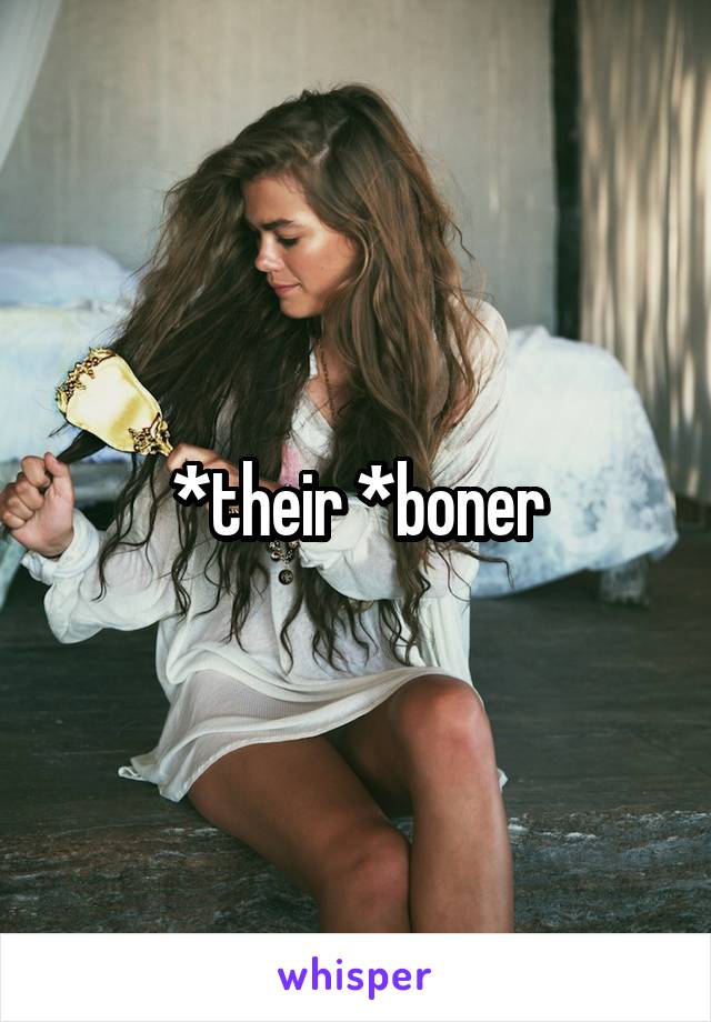 *their *boner