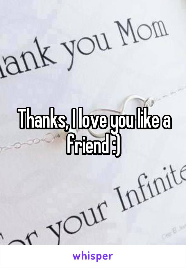 Thanks, I love you like a friend :)